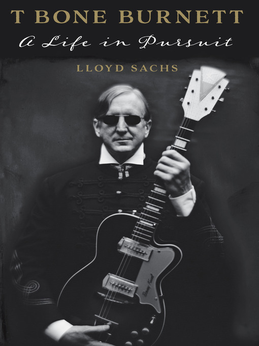 Cover image for T Bone Burnett: a Life in Pursuit